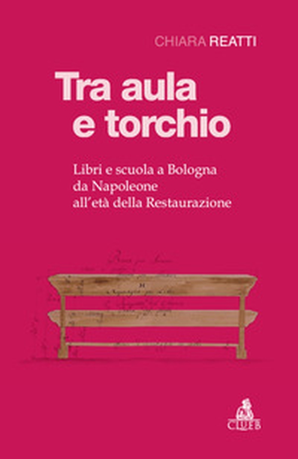 Tra aula e torchio. Libri e scuola a Bologna da Napoleone all'età della Restaurazione - Librerie.coop Tra aula e torchio. Libri e scuola a Bologna da Napoleone all'età della Restaurazione - Librerie.coop