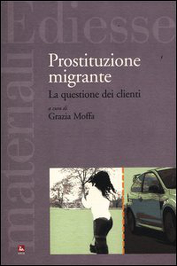 Prostituzione migrante. La questione dei clienti - Librerie.coop Prostituzione migrante. La questione dei clienti - Librerie.coop