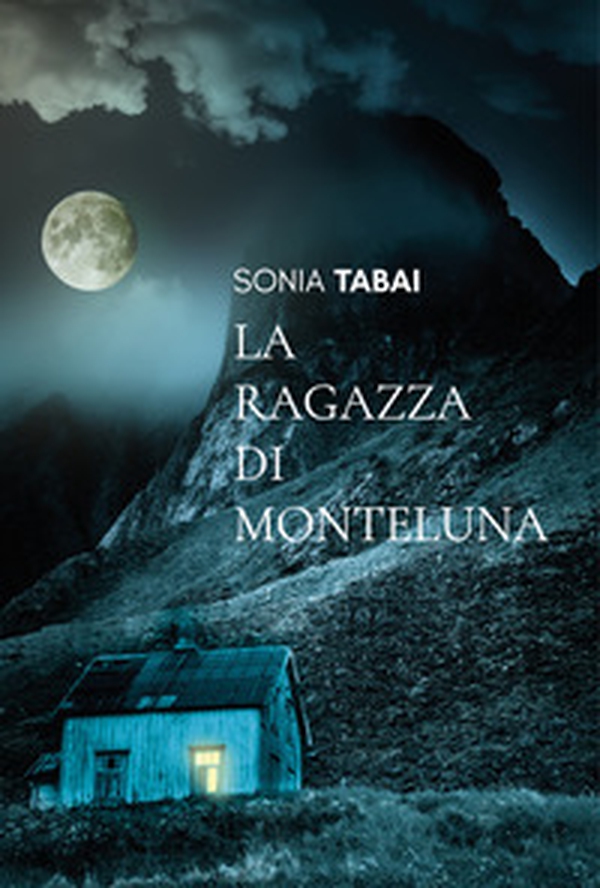 La ragazza di Monteluna - Librerie.coop La ragazza di Monteluna - Librerie.coop