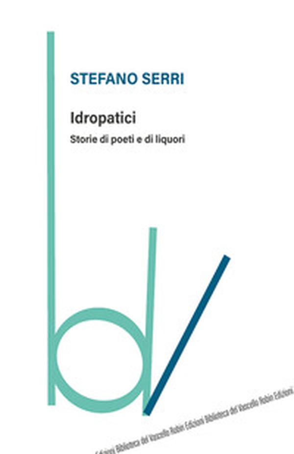 Idropatici. Storie di poeti e di liquori - Librerie.coop Idropatici. Storie di poeti e di liquori - Librerie.coop