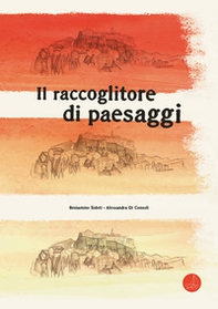 Il raccoglitore di paesaggi - Librerie.coop Il raccoglitore di paesaggi - Librerie.coop