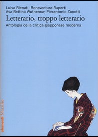 Letterario, troppo letterario. Antologia della critica giapponese moderna - Librerie.coop