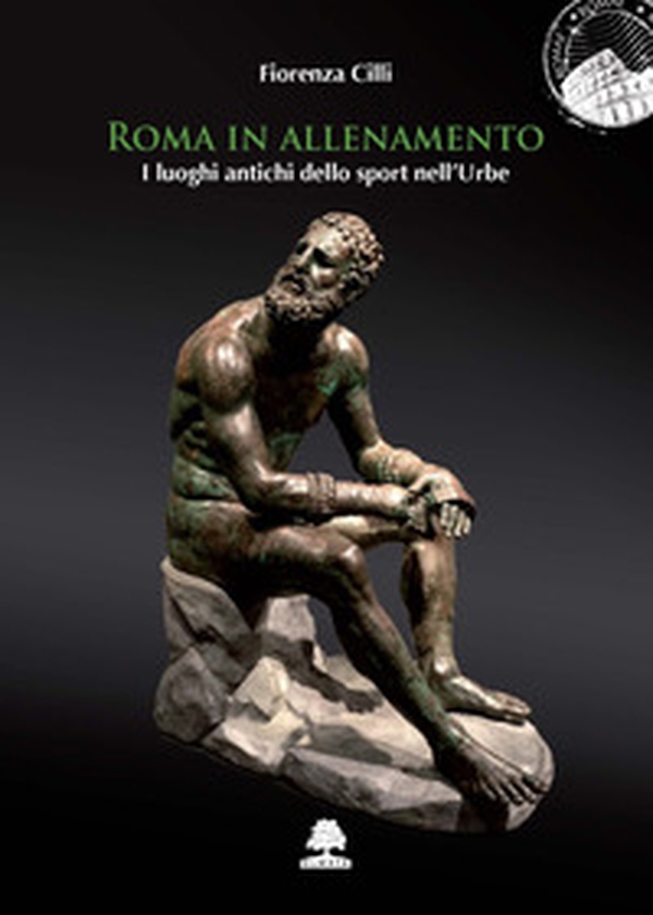 Roma in allenamento. I luoghi antichi dello sport nell'Urbe - Librerie.coop Roma in allenamento. I luoghi antichi dello sport nell'Urbe - Librerie.coop
