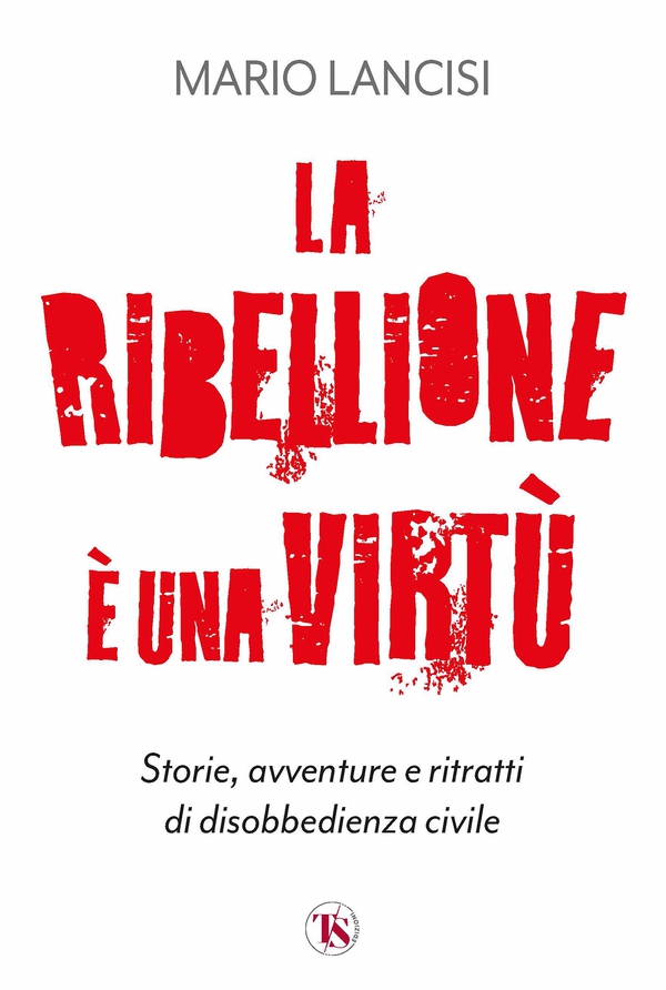 La ribellione è una virtù - Librerie.coop La ribellione è una virtù - Librerie.coop