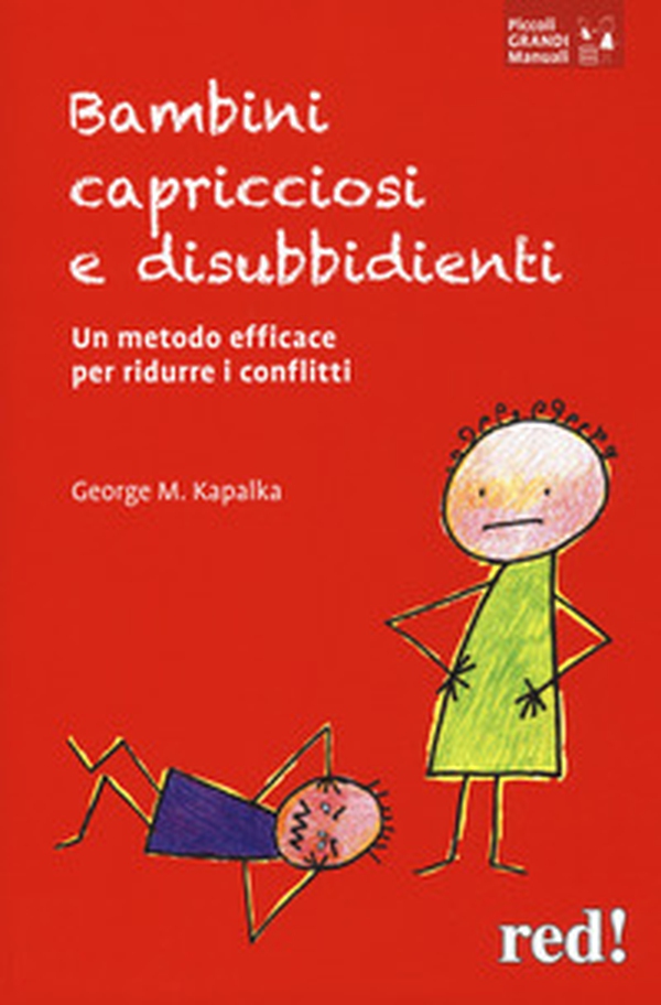 Bambini capricciosi e disubbidienti. Un metodo efficace per ridurre i conflitti - Librerie.coop Bambini capricciosi e disubbidienti. Un metodo efficace per ridurre i conflitti - Librerie.coop