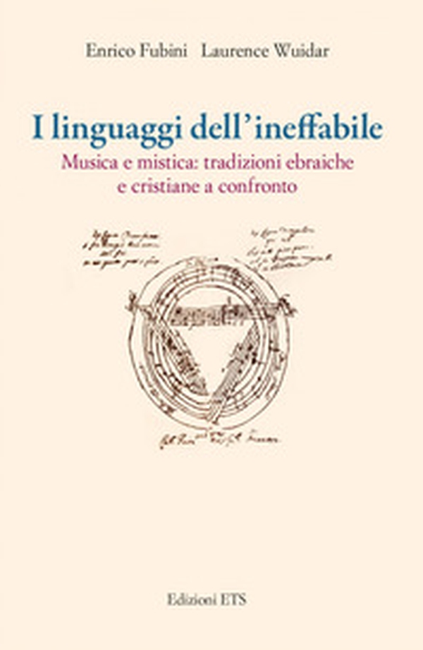 I linguaggi dell'ineffabile. Musica e mistica: tradizioni ebraiche e cristiane a confronto - Librerie.coop I linguaggi dell'ineffabile. Musica e mistica: tradizioni ebraiche e cristiane a confronto - Librerie.coop