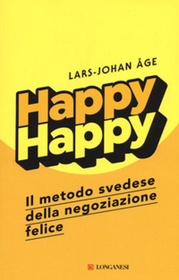 Happy happy. Il metodo svedese della negoziazione felice - Librerie.coop Happy happy. Il metodo svedese della negoziazione felice - Librerie.coop