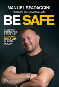 Be safe. Consigli pratici per essere più al sicuro nella vita di tutti i giorni - Librerie.coop