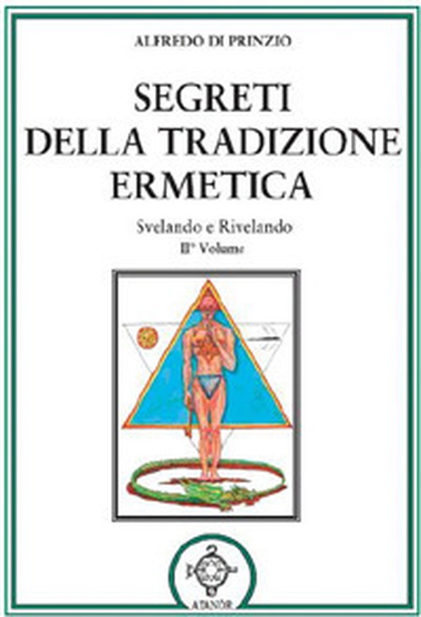 Segreti della tradizione ermetica. Svelando e rivelando - Librerie.coop