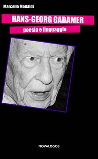 Hans-Georg Gadamer. Poesia e linguaggio - Librerie.coop
