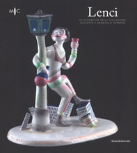 Lenci. Le ceramiche della collezione Giuseppe e Gabriella Ferrero. Catalogo della mostra (Faenza, 4 marzo-3 giugno 2018) - Librerie.coop