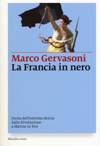 La Francia in nero. Storia dell'estrema destra dalla Rivoluzione a Marine Le Pen - Librerie.coop La Francia in nero. Storia dell'estrema destra dalla Rivoluzione a Marine Le Pen - Librerie.coop