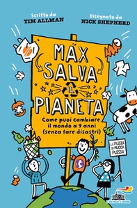 Max salva il pianeta. Come puoi cambiare il mondo a 9 anni (senza fare disastri) - Librerie.coop Max salva il pianeta. Come puoi cambiare il mondo a 9 anni (senza fare disastri) - Librerie.coop