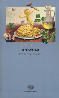 A tavola. Storie di cibi e vini - Librerie.coop A tavola. Storie di cibi e vini - Librerie.coop