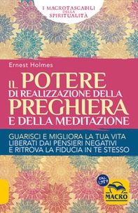 Il Potere di realizzazione della preghiera e della meditazione. Guarisci e migliora la tua vita. Liberati dai pensieri negativi e raggiungi i tuoi obiettivi - Librerie.coop