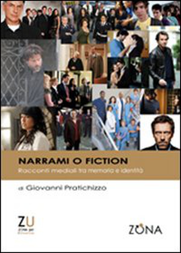 Narrami o fiction. Racconti mediali tra memoria e identità - Librerie.coop Narrami o fiction. Racconti mediali tra memoria e identità - Librerie.coop