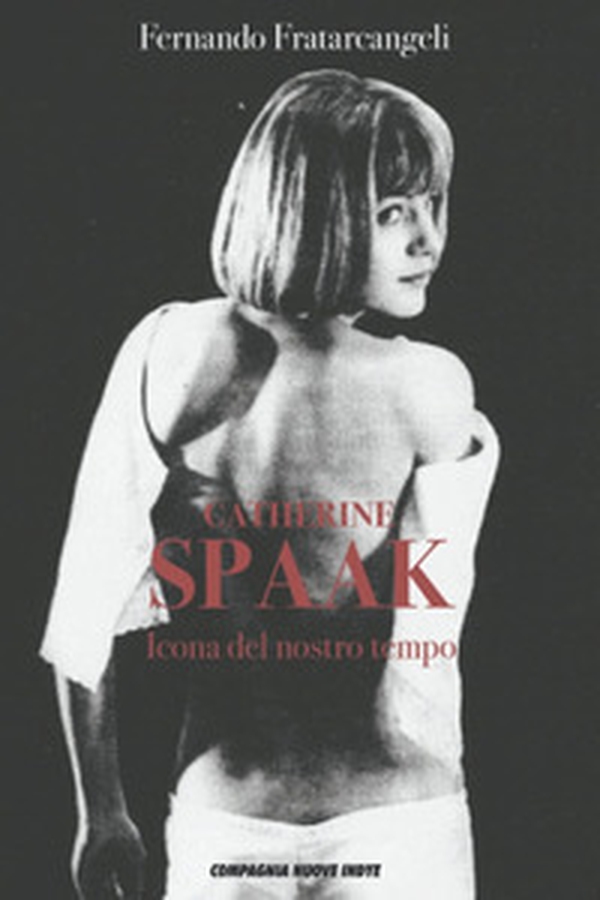 Catherine Spaak. Icona del nostro tempo - Librerie.coop Catherine Spaak. Icona del nostro tempo - Librerie.coop