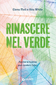 Rinascere nel verde. Perché la biofilia può renderci felici - Librerie.coop Rinascere nel verde. Perché la biofilia può renderci felici - Librerie.coop