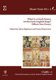 What is a Greek source on the early English stage? Fifteen new essays - Librerie.coop