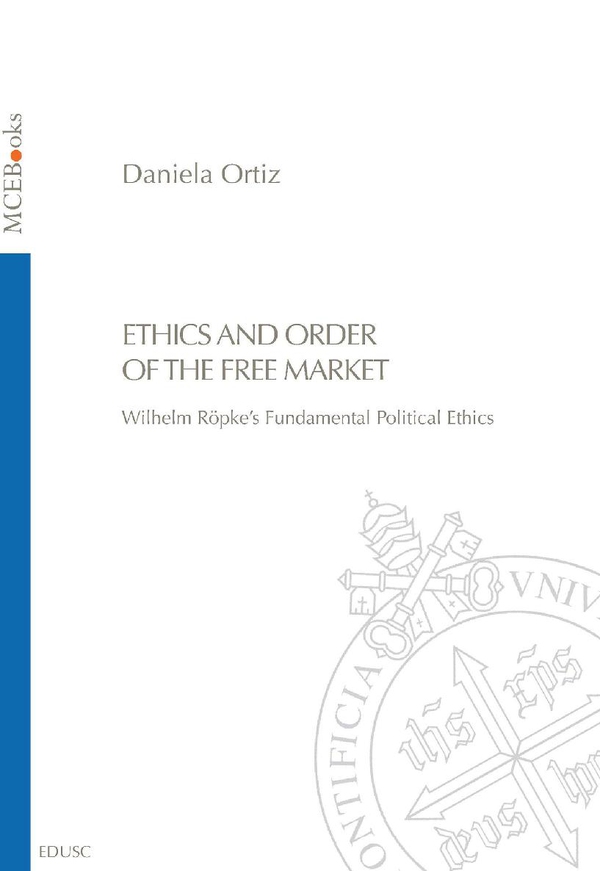 Ethics and Order of the Free Market - Librerie.coop Ethics and Order of the Free Market - Librerie.coop