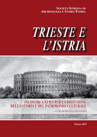 Trieste e l'Istria. Incontri a tema per la diffusione della storia e del patrimonio culturale - Librerie.coop