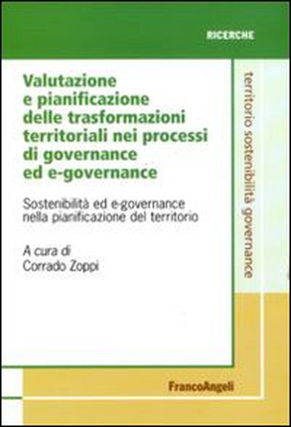 Valutazione e pianificazione delle trasformazioni territoriali nei processi di governance ed e-governance. Sostenibilità ed e-governance nella pianificazione del territorio - Librerie.coop Valutazione e pianificazione delle trasformazioni territoriali nei processi di governance ed e-governance. Sostenibilità ed e-governance nella pianificazione del territorio - Librerie.coop