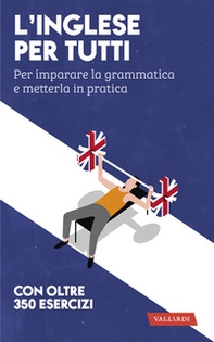 L'inglese per tutti. Per imparare la grammatica e metterla in pratica - Librerie.coop