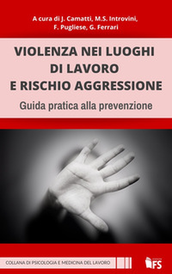 Violenza nei luoghi di lavoro e rischio aggressione. Guida pratica alla prevenzione - Librerie.coop Violenza nei luoghi di lavoro e rischio aggressione. Guida pratica alla prevenzione - Librerie.coop