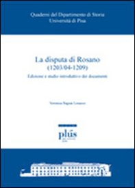 La disputa di Rosano (1203/04-1209). Edizione e studio introduttivo dei documenti - Librerie.coop