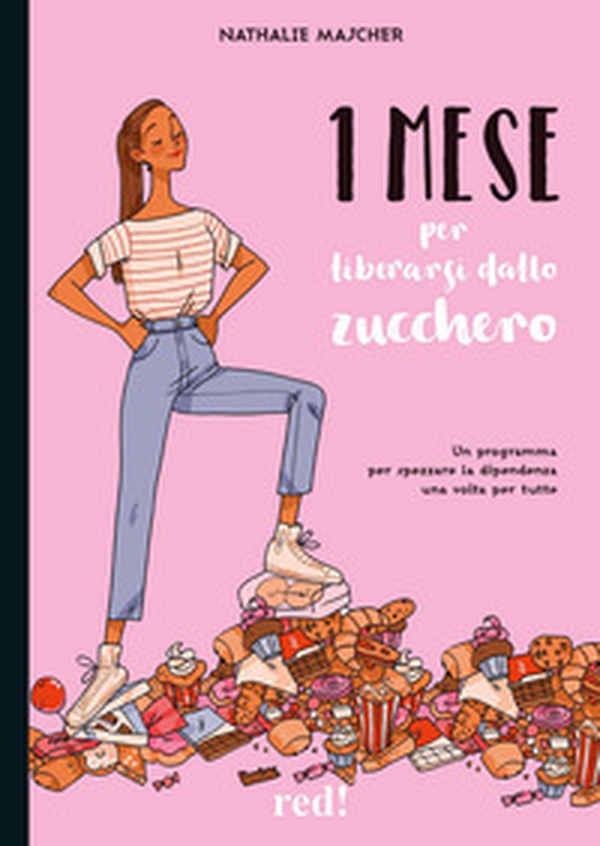 1 mese per liberarsi dallo zucchero. Un programma per spezzare la dipendenza una volta per tutte - Librerie.coop 1 mese per liberarsi dallo zucchero. Un programma per spezzare la dipendenza una volta per tutte - Librerie.coop