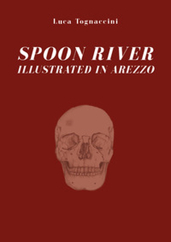 Spoon River illustrated in Arezzo - Librerie.coop Spoon River illustrated in Arezzo - Librerie.coop