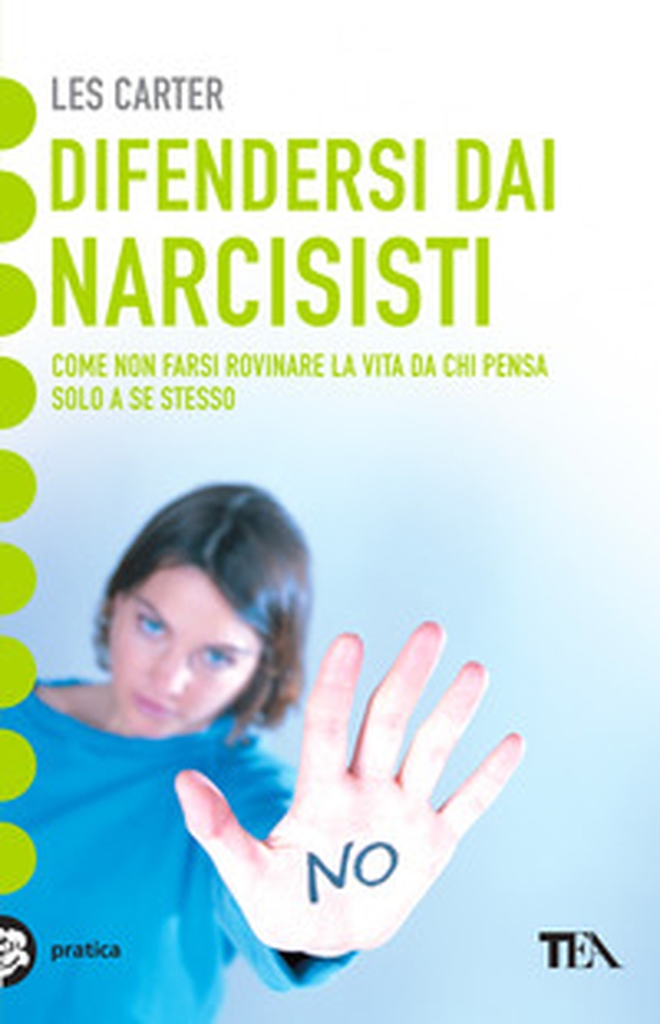Difendersi dai narcisisti. Come non farsi rovinare la vita da chi pensa solo a se stesso - Librerie.coop Difendersi dai narcisisti. Come non farsi rovinare la vita da chi pensa solo a se stesso - Librerie.coop