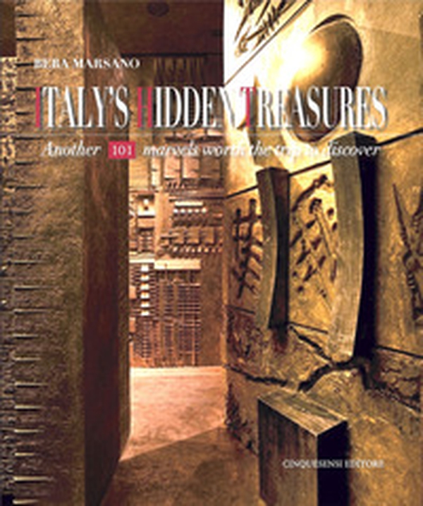 Italy's hidden treasures. Another 101 marvels worth the trip to discover - Vol. 3 - Librerie.coop Italy's hidden treasures. Another 101 marvels worth the trip to discover - Vol. 3 - Librerie.coop