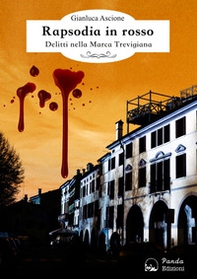 Rapsodia in rosso. Delitti nella Marca trevigiana - Librerie.coop