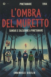 L'ombra del muretto. Sangue e salsedine a Pinetamare - Librerie.coop