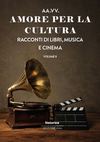 Amore per la cultura. Racconti di libri, musica e cinema - Vol. 2 - Librerie.coop