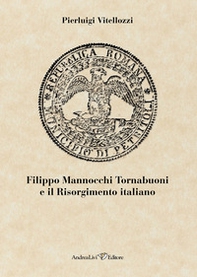 Filippo Mannocchi Tornabuoni e il Risorgimento italiano - Librerie.coop