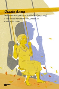 Grazie Anna. Testimonianze per Anna Arfelli Galli (1933-2019) - Librerie.coop