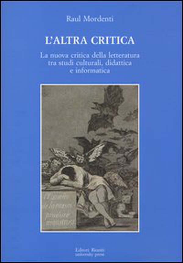 L'altra critica. La nuova critica della letteratura tra studi culturali, didattica e informatica - Librerie.coop L'altra critica. La nuova critica della letteratura tra studi culturali, didattica e informatica - Librerie.coop