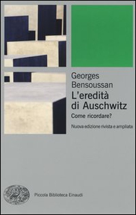 L'eredità di Auschwitz. Come ricordare? - Librerie.coop