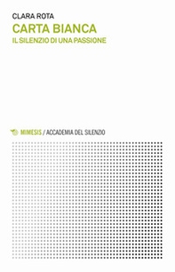 Carta bianca. Il silenzio di una passione - Librerie.coop Carta bianca. Il silenzio di una passione - Librerie.coop