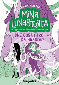 Che cosa farò da grande? Mina Lunastorta - Vol. 4 - Librerie.coop
