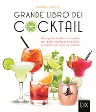 Grande libro dei cocktail. Una guida facile e completa per poter realizzare cocktail e frullati per ogni occasione - Librerie.coop