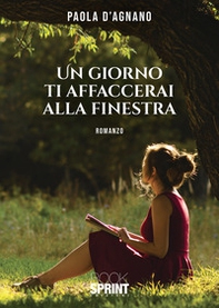 Un giorno ti affaccerai alla finestra - Librerie.coop