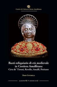 Busti-reliquiario di età medievale in Costiera Amalfitana. Cava de' Tirreni, Ravello, Amalfi, Positano - Librerie.coop