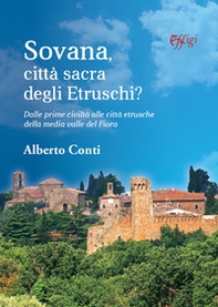 Sovana città sacra degli etruschi. Dalle prime città alle città etrusche della media valle del Fiora - Librerie.coop