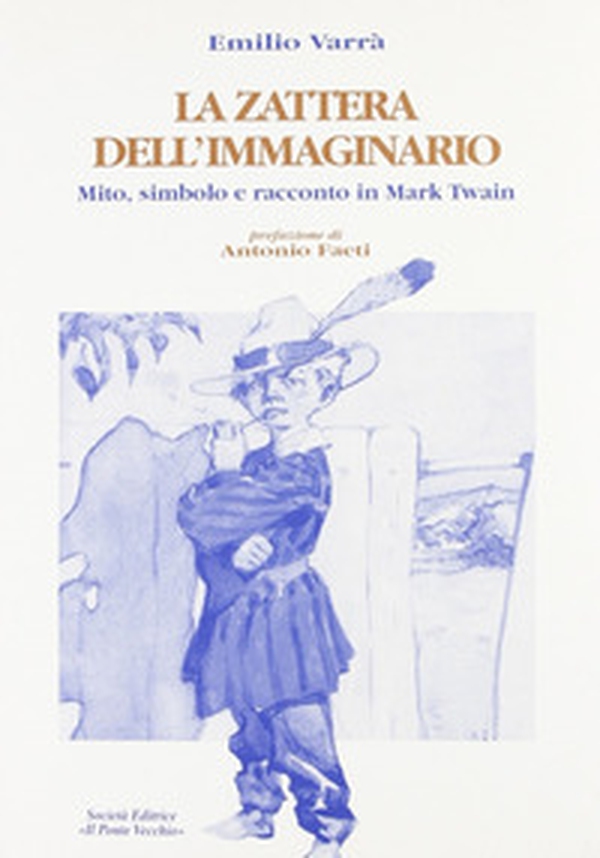 La zattera dell'immaginario. Mito, simbolo e racconto in Mark Twain - Librerie.coop La zattera dell'immaginario. Mito, simbolo e racconto in Mark Twain - Librerie.coop
