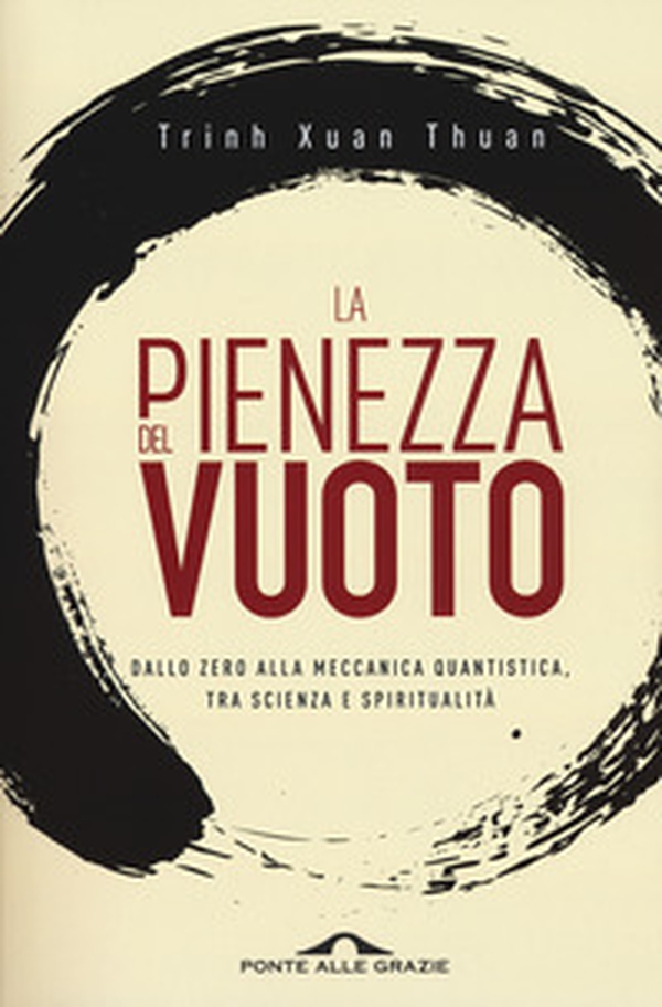 La pienezza del vuoto. Dallo zero alla meccanica quantistica, tra scienza e spiritualità - Librerie.coop La pienezza del vuoto. Dallo zero alla meccanica quantistica, tra scienza e spiritualità - Librerie.coop