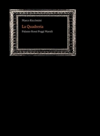 La Quadreria. Palazzo Rossi Poggi Marsili - Librerie.coop