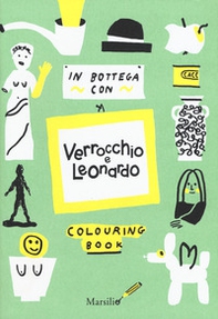 In bottega con Verrocchio e Leonardo. Colouring book - Librerie.coop